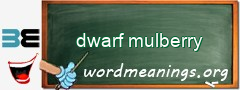 WordMeaning blackboard for dwarf mulberry